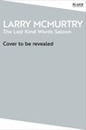 The Last Kind Words Saloon - Larry McMurtry - 9781035097852