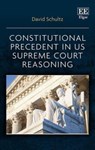 Constitutional Precedent in US Supreme Court Reasoning - David Schultz - 9781035315567