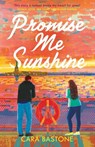 Promise Me Sunshine - Cara Bastone - 9781035401154
