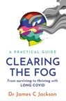 Clearing the Fog - Dr James C. Jackson - 9781035401895