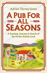 A Pub For All Seasons - Adrian Tierney-Jones - 9781035404490