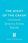 The Night of the Crash - Jessica Irena Smith - 9781035405220