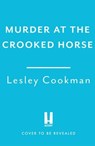 Murder at the Crooked Horse - Lesley Cookman - 9781035405725