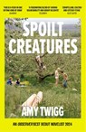 Spoilt Creatures - Amy Twigg - 9781035407958