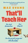 That'll Teach Her - Maz Evans - 9781035413263