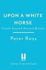 Upon A White Horse - Peter Ross - 9781035414086