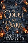 A Court So Dark - Ingrid Seymour - 9781035417032