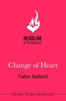 Change of Heart - Falon Ballard - 9781035417803