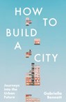 How to Build a City - Gabriella Bennett - 9781035421961