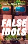 False Idols - Karla Marie Sweet - 9781035422067