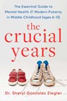 The Crucial Years - Dr Sheryl Gonzalez Ziegler - 9781035423392