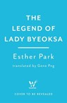 The Legend of Lady Byeoksa - Esther Park - 9781035424320