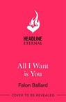 All I Want is You - Falon Ballard - 9781035424788