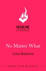 No Matter What - Cara Bastone - 9781035427420