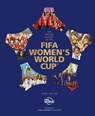 The Official History of the FIFA Women's World Cup - FIFA Museum - 9781035428199