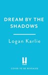 Dream by the Shadows - Logan Karlie - 9781035428649
