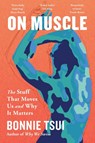 On Muscle - Bonnie Tsui - 9781035429295