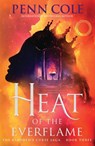 Heat of the Everflame - Penn Cole - 9781035432516