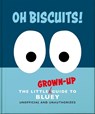Oh, Biscuits!: The Little (Grown-Up) Guide to Bluey - OH - 9781035436361