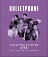 Bulletproof: The Little Guide to BTS - OH - 9781035436583