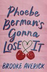 Phoebe Berman's Gonna Lose It - Brooke Averick - 9781035437474