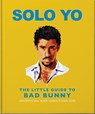 Solo Yo: The Little Guide to Bad Bunny - Oh - 9781035442652