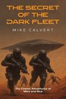 The Secret of the Dark Fleet - Mike Calvert - 9781035807550