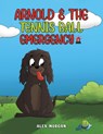 Arnold & The Tennis Ball Emergency - Alex Morgan - 9781035807628