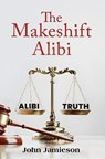 The Makeshift Alibi - John Jamieson - 9781035809257