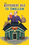 The Bitterest PLC To Swallow - Neil J Moore - 9781035809301