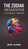 The Zodiak Assassins - Antony Sulayman - 9781035817672