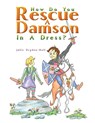 How Do You Rescue a Damson in a Dress? - Julie Dryden-Hall - 9781035821228
