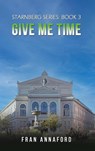 Starnberg Series: Book 3 - Give Me Time - Fran Annaford - 9781035828029