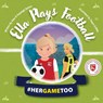 Ella Plays Football - Her Game Too - Alex Barber ; Kayleigh Barber - 9781035828203