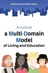 A Guide to a Multi-Domain Model of Living and Education - David Carter ; Peter Caffrey - 9781035843923