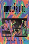 A Bipolar Life Well-Lived - Samantha Lewis - 9781035847181