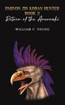 Parvon Zin Koban Hunter Book 2: Return of the Anunnaki - William C. Young - 9781035851751