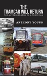 The Tramcar will Return - Anthony Young - 9781035853564