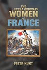 The Extra Ordinary Women of France - Peter Hunt - 9781035854059