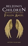 Belzoni's Children: Awakening of the Great Fallen Angel - Antony Sulayman - 9781035856251