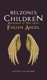 Belzoni's Children: Awakening of the Great Fallen Angel - Antony Sulayman - 9781035856268