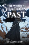 The Wardens: Shadows of the Past - C B MacPherson - 9781035862634