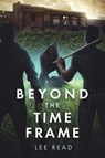Beyond the Time Frame - Lee Read - 9781035864218
