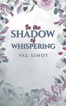 In the Shadow of Whispering - Val Simot - 9781035867073