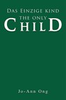 Das Einzige Kind / The Only Child - Jo-Ann Ong - 9781035876044