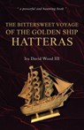 The Bittersweet Voyage of the Golden Ship Hatteras - Ira David Wood III - 9781035876327