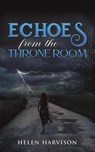 Echoes from the Throne Room - Helen Harvison - 9781035878734