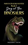 Parvon Zin Koban Hunter Book 3: Day of the Dinosaurs - William C. Young - 9781035878857