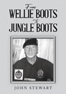 From Wellie Boots to Jungle Boots - John Stewart - 9781035879199