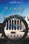 If Only I Knew Then - Ian Smith - 9781035887248